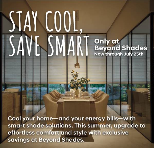 Stay Cool Save Smart only at Beyond Shades